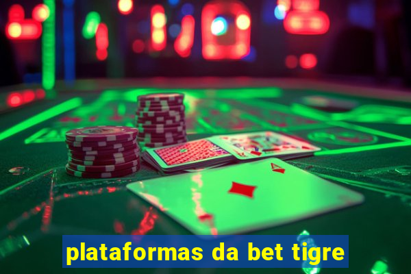 plataformas da bet tigre